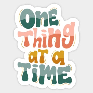 one thing at a time Sticker